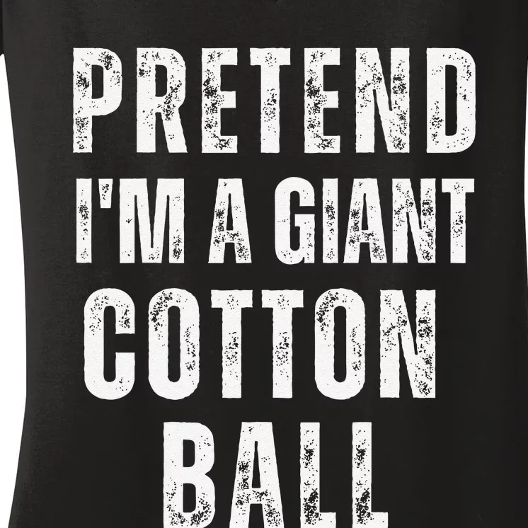 Pretend IM A Giant Cotton Ball Matching Costume Halloween Women's V-Neck T-Shirt