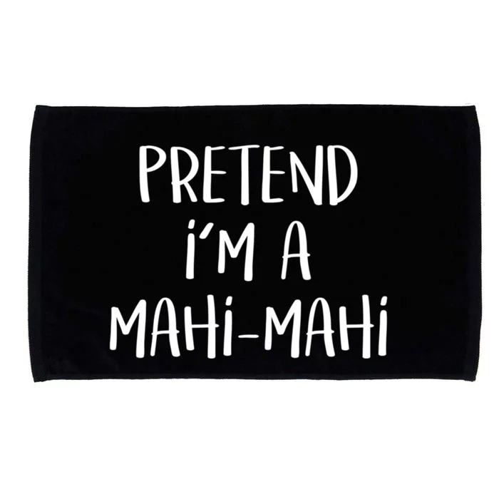 Pretend Im A Mahimahi Costume Funny Fish Halloween Party Gift Microfiber Hand Towel