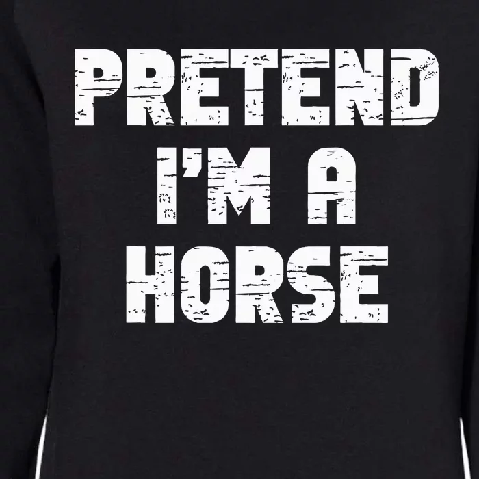 Pretend I'm A Horse Party Halloween Costume Womens California Wash Sweatshirt