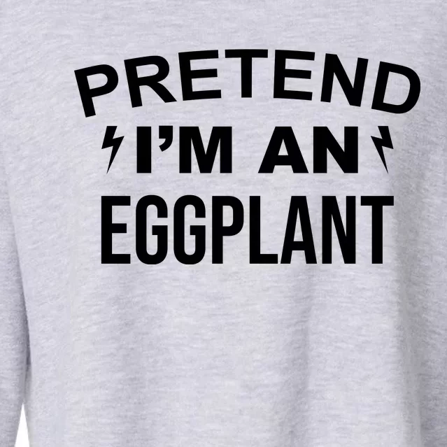 Pretend I'm An Eggplant Lazy Halloween Costume Cropped Pullover Crew