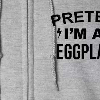 Pretend I'm An Eggplant Lazy Halloween Costume Full Zip Hoodie