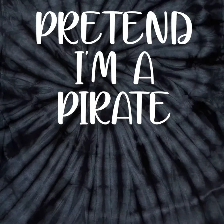 Pretend Im A Pirate Tie-Dye T-Shirt