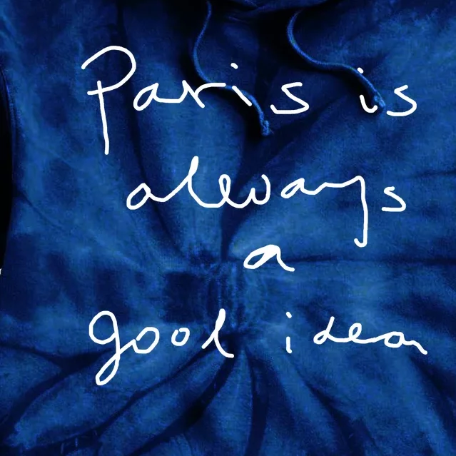 Paris Is Always A Good Idea Tie Dye Hoodie