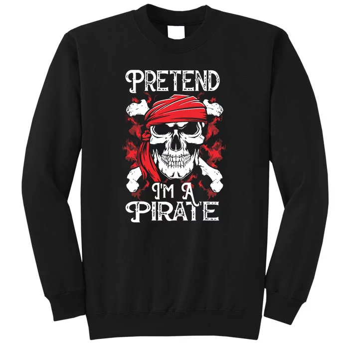 Pretend Im A Pirate Funny Ideas For Halloween Sweatshirt