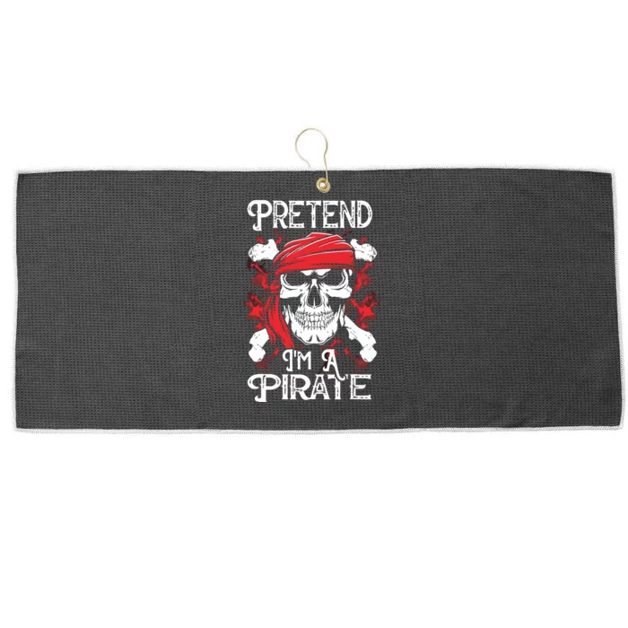 Pretend Im A Pirate Funny Ideas For Halloween Large Microfiber Waffle Golf Towel