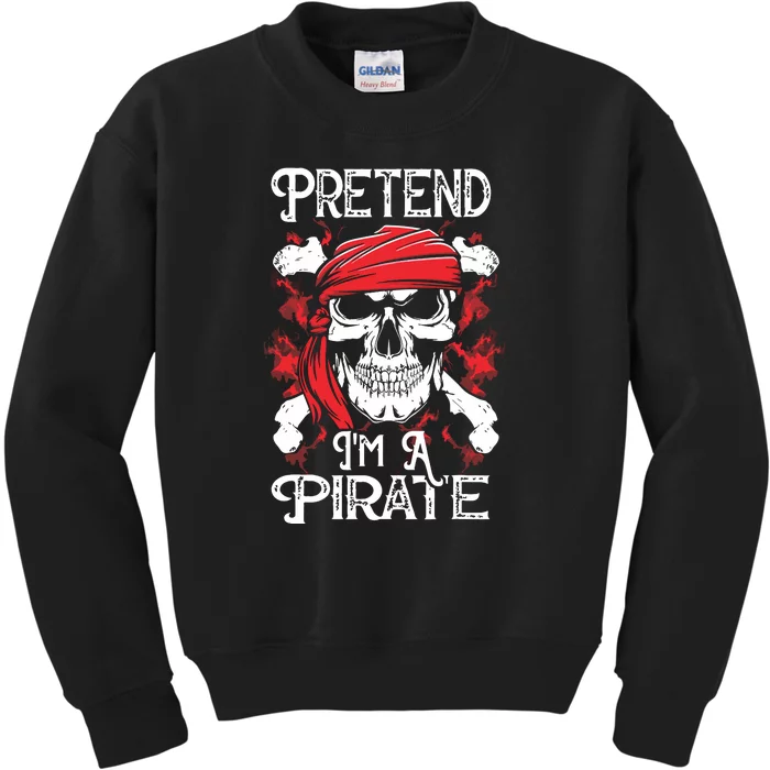 Pretend Im A Pirate Funny Ideas For Halloween Kids Sweatshirt