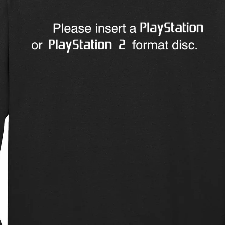 Please Insert A Playstation Or Playstation 2 Format Disc Tall Long Sleeve T-Shirt