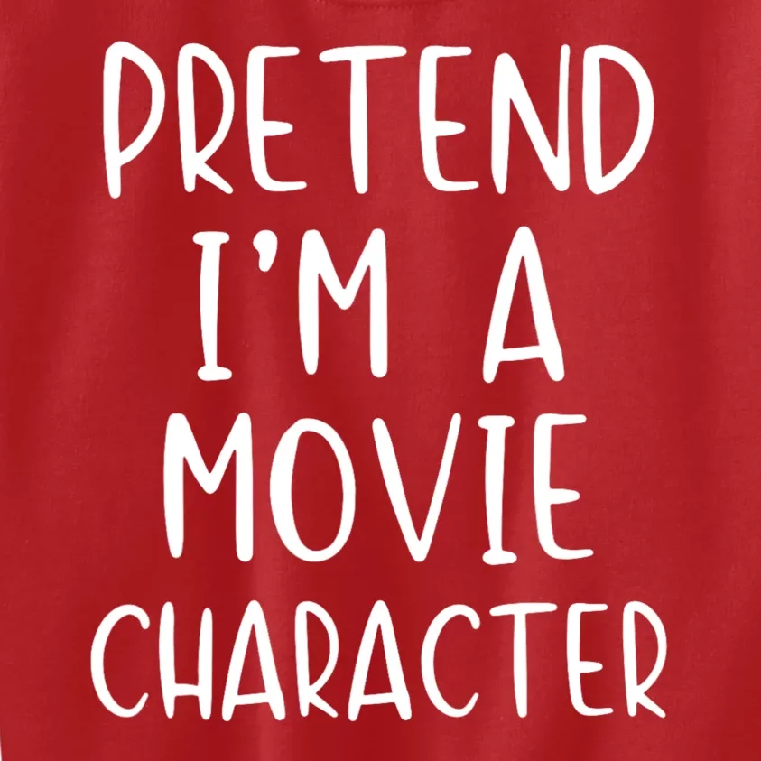 Pretend IM A Movie Character Costume Halloween Simple Funny Kids Sweatshirt