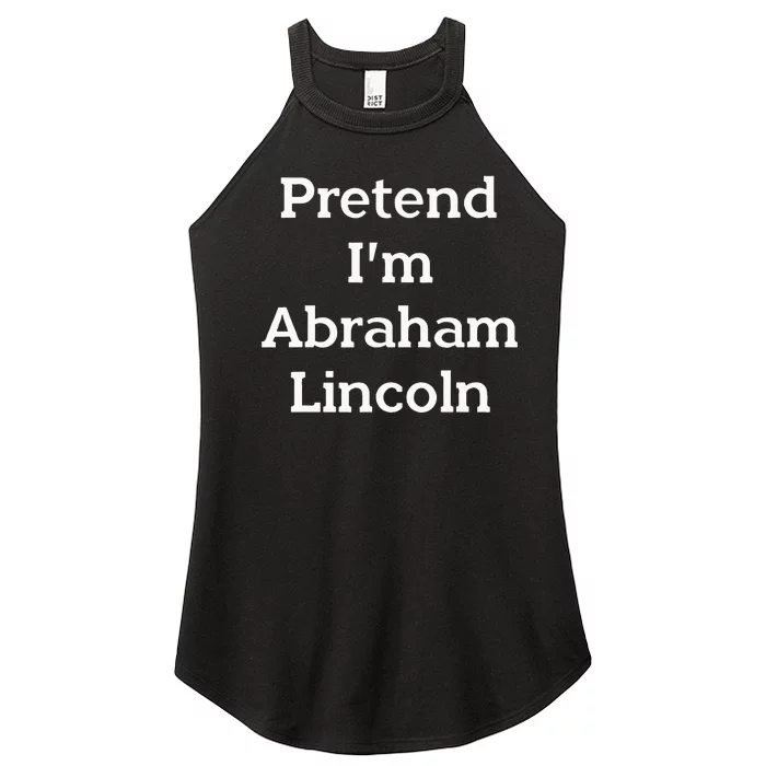 Pretend IM Abraham Lincoln Costume Funny Halloween History Women’s Perfect Tri Rocker Tank