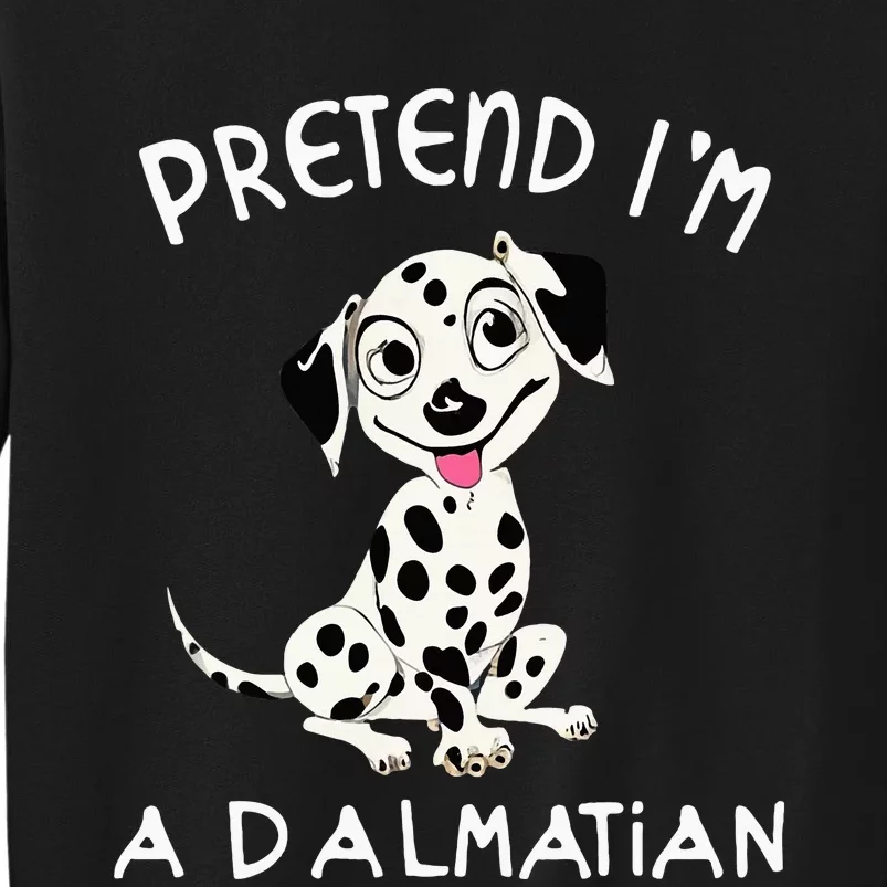 Pretend Im a Dalmatian Dog Halloween DYI Costume Tall Sweatshirt