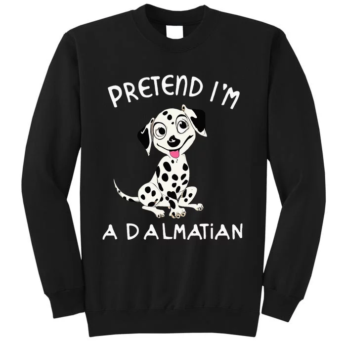 Pretend Im a Dalmatian Dog Halloween DYI Costume Tall Sweatshirt