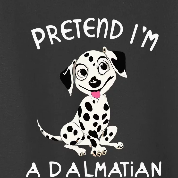 Pretend Im a Dalmatian Dog Halloween DYI Costume Toddler T-Shirt