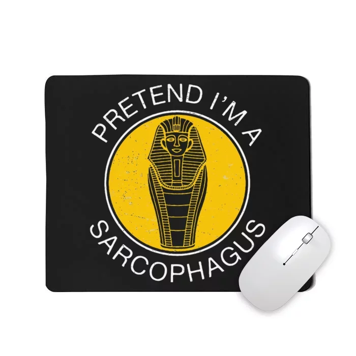 Pretend IM A Sarcophagus Funny Ancient Egypt Artifacts Fans Mousepad