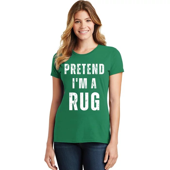 Pretend IM A Rug Matching Costume Funny Halloween Women's T-Shirt