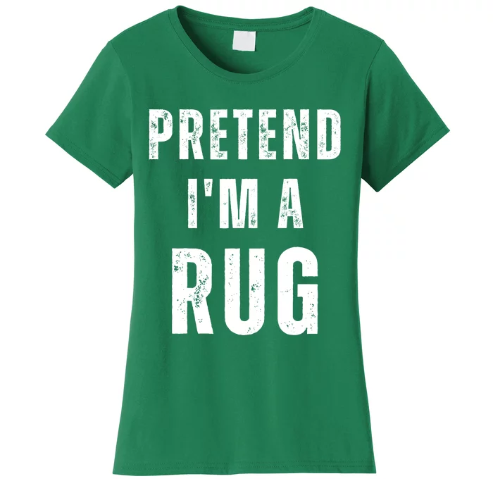 Pretend IM A Rug Matching Costume Funny Halloween Women's T-Shirt