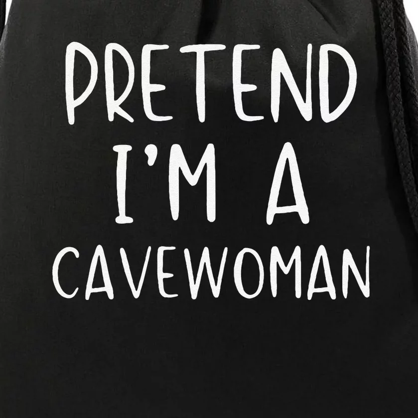 Pretend IM A Cavewoman Costume Halloween Lazy Quick Funny Drawstring Bag