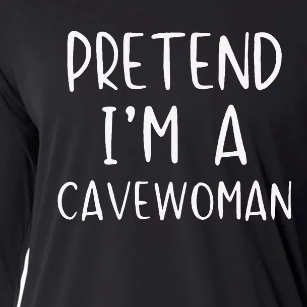 Pretend IM A Cavewoman Costume Halloween Lazy Quick Funny Cooling Performance Long Sleeve Crew