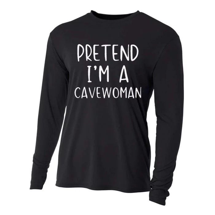 Pretend IM A Cavewoman Costume Halloween Lazy Quick Funny Cooling Performance Long Sleeve Crew