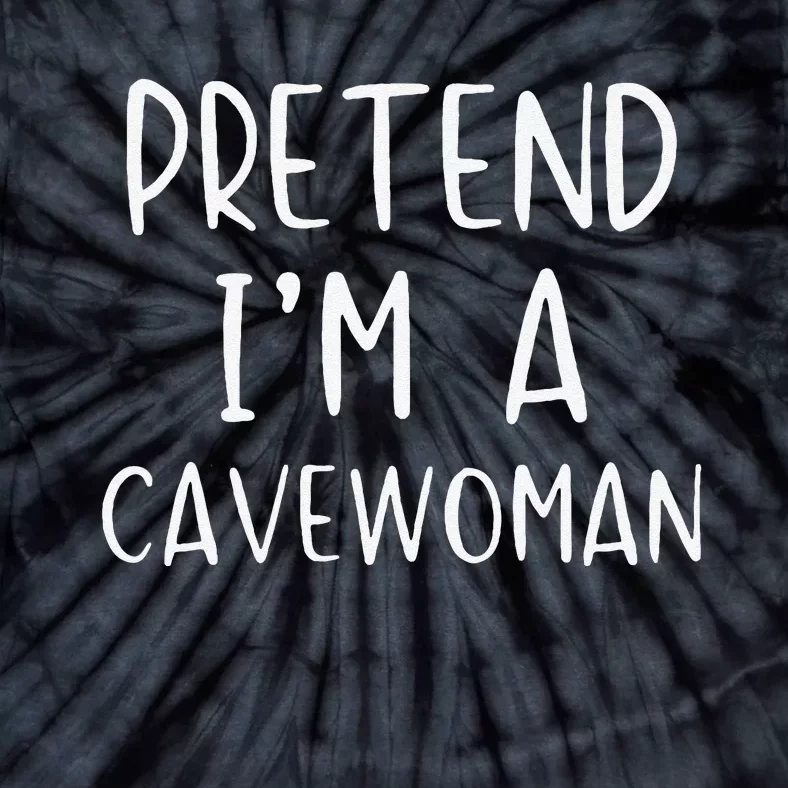 Pretend IM A Cavewoman Costume Halloween Lazy Quick Funny Tie-Dye T-Shirt