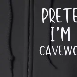 Pretend IM A Cavewoman Costume Halloween Lazy Quick Funny Full Zip Hoodie