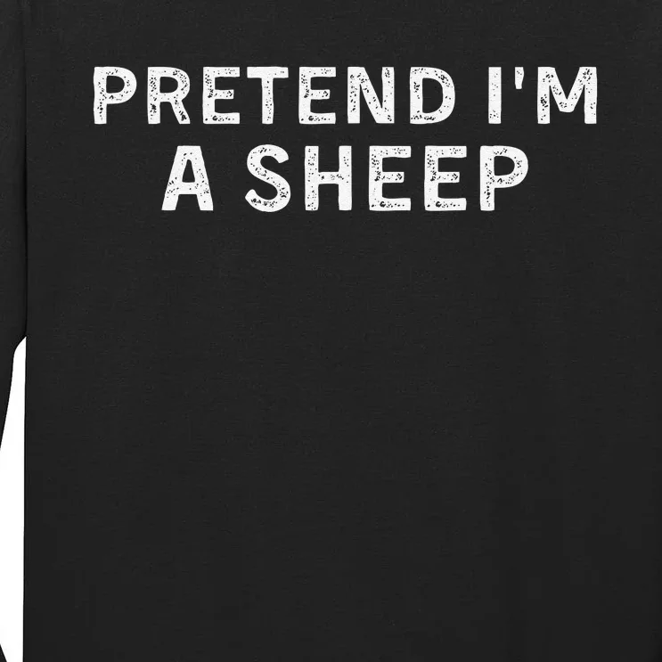 Pretend Im A Shee.P Lamb Halloween Gift Tall Long Sleeve T-Shirt