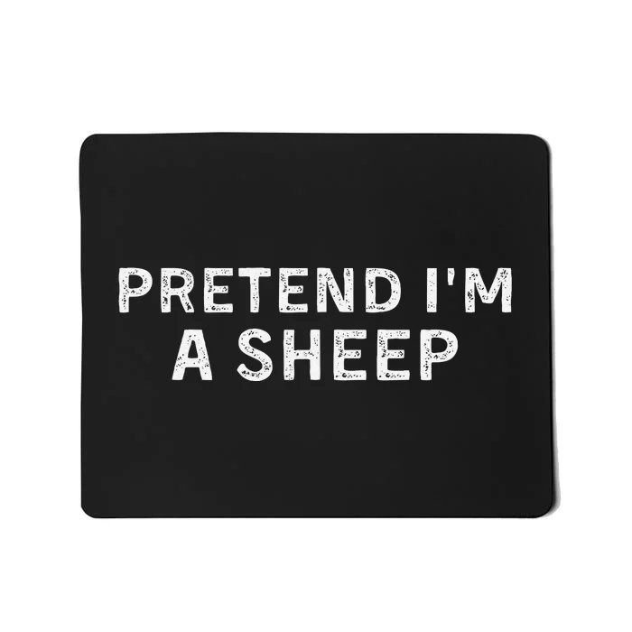 Pretend Im A Shee.P Lamb Halloween Gift Mousepad