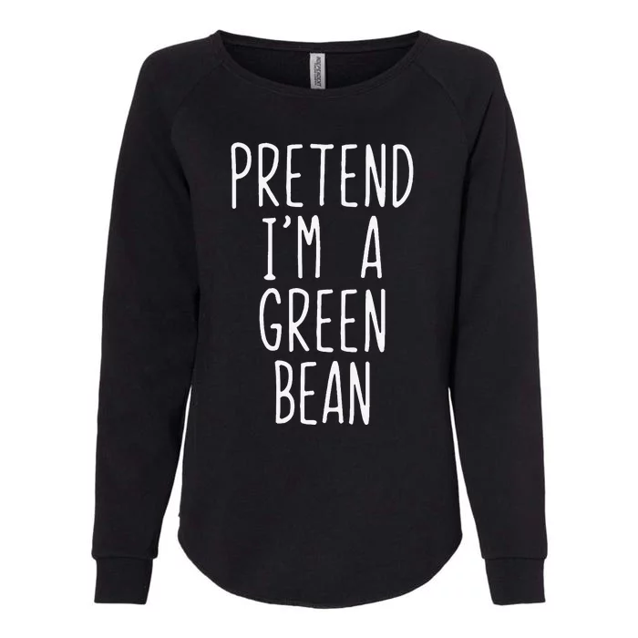 Pretend IM A Green Bean Costume Halloween Lazy Quick Funny Womens California Wash Sweatshirt