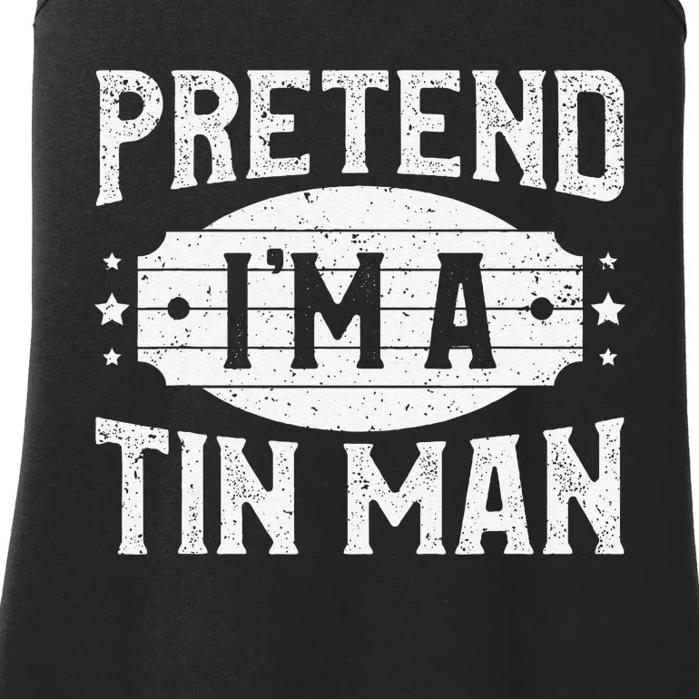 Pretend IM A Tin Man Matching Costume Lazy Halloween Party Ladies Essential Tank