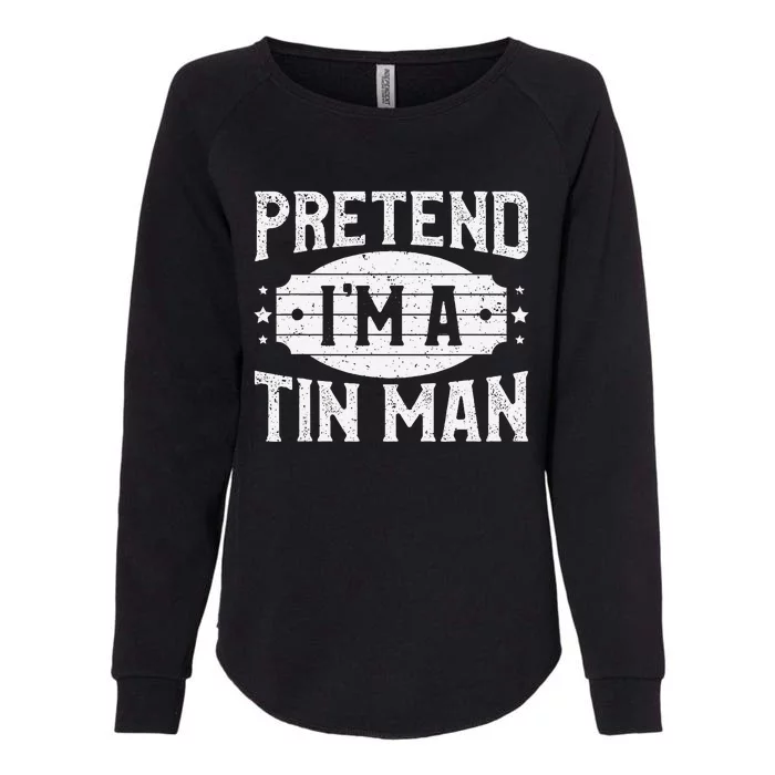 Pretend IM A Tin Man Matching Costume Lazy Halloween Party Womens California Wash Sweatshirt