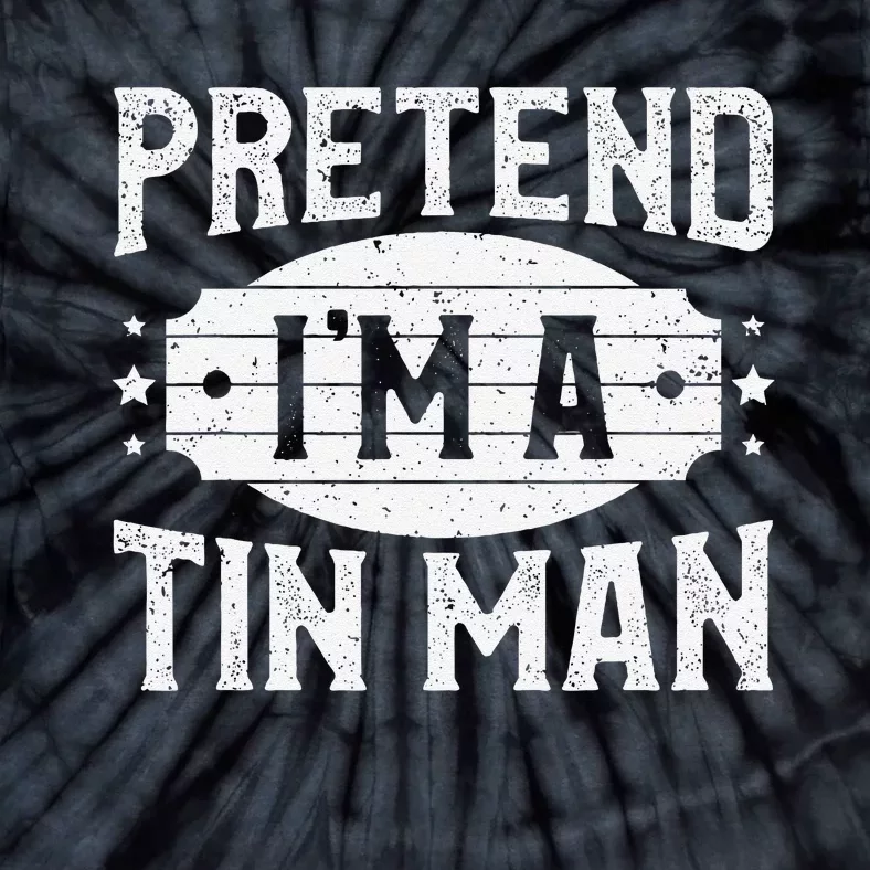 Pretend IM A Tin Man Matching Costume Lazy Halloween Party Tie-Dye T-Shirt