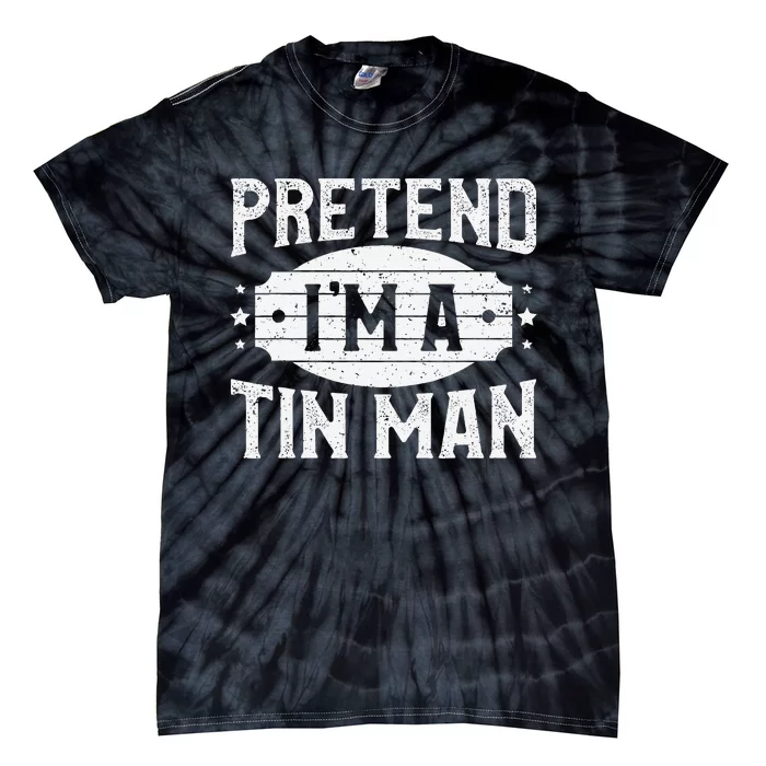 Pretend IM A Tin Man Matching Costume Lazy Halloween Party Tie-Dye T-Shirt