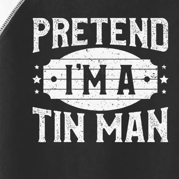 Pretend IM A Tin Man Matching Costume Lazy Halloween Party Toddler Fine Jersey T-Shirt