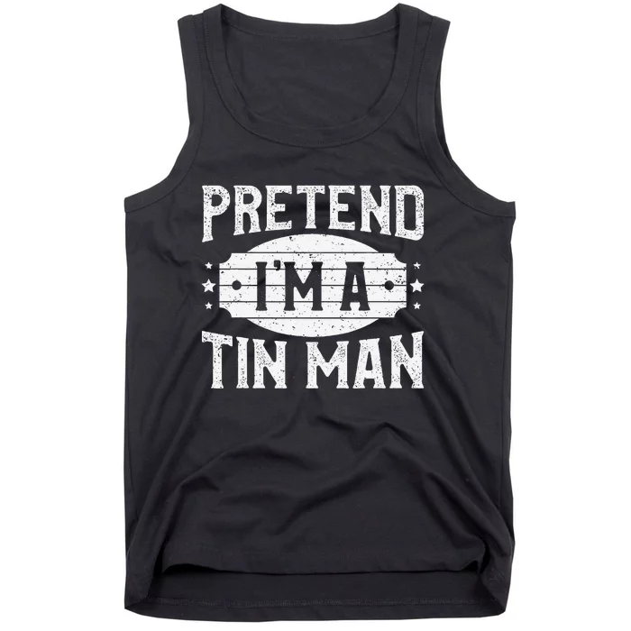 Pretend IM A Tin Man Matching Costume Lazy Halloween Party Tank Top