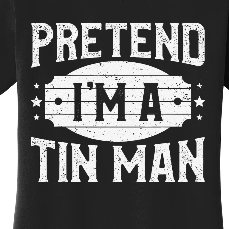 Pretend IM A Tin Man Matching Costume Lazy Halloween Party Women's T-Shirt