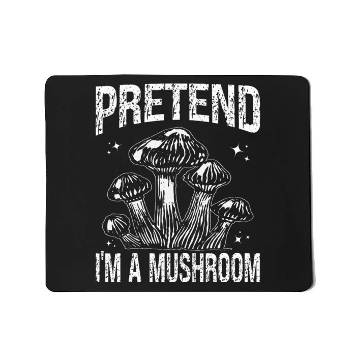 Pretend I'm A Mushroom Funny Lazy Halloween Costume Party Mousepad