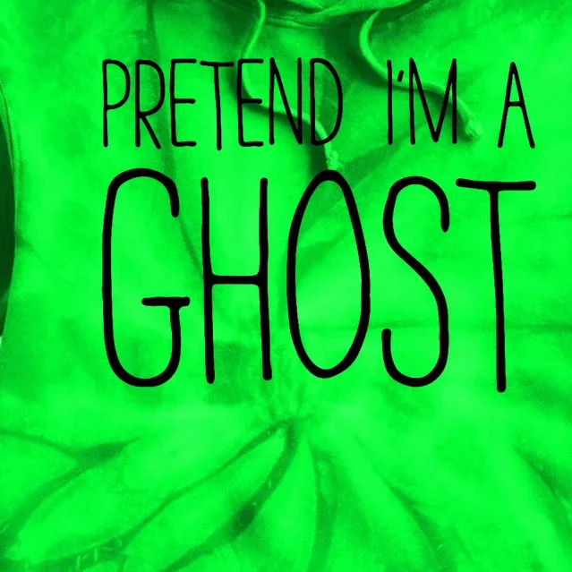 Pretend IM A Ghost Costume Tie Dye Hoodie