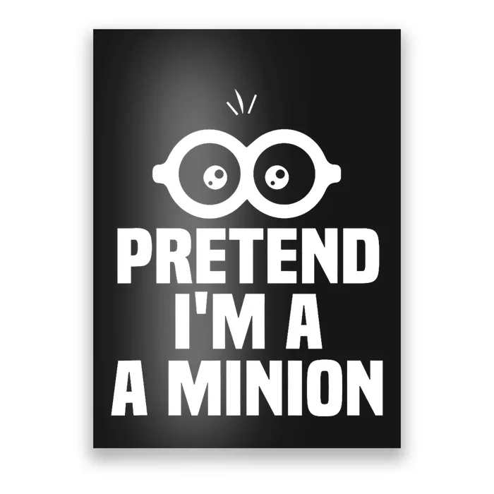 Pretend IM A Minion Costume Party Funny Halloween Minion Poster