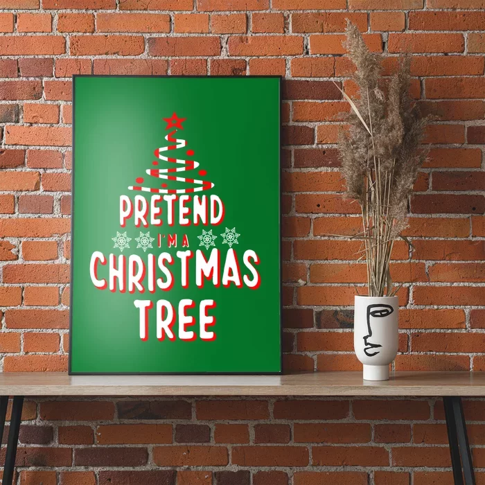 Pretend Im A Christmas Tree Easy Fun Costume Poster