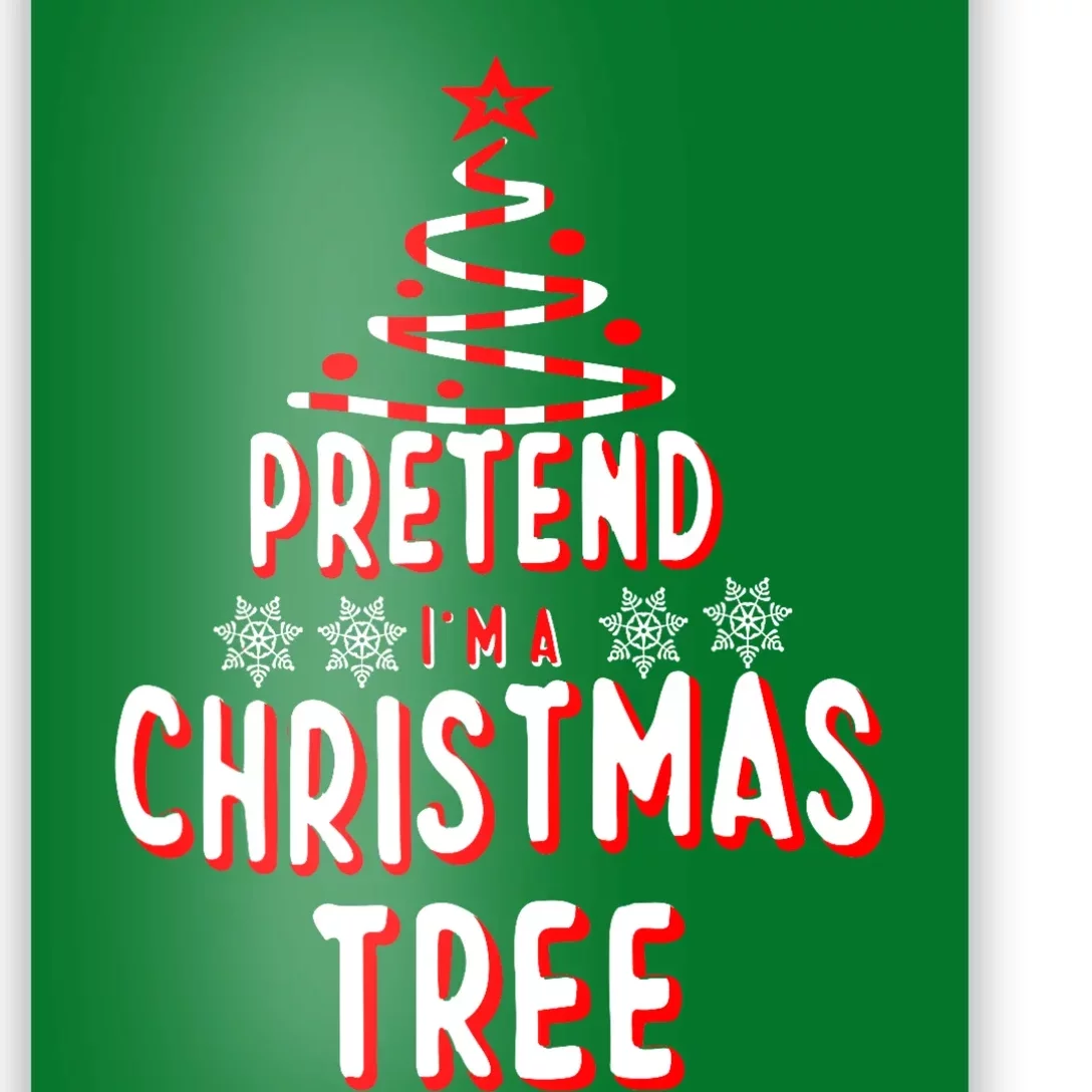 Pretend Im A Christmas Tree Easy Fun Costume Poster