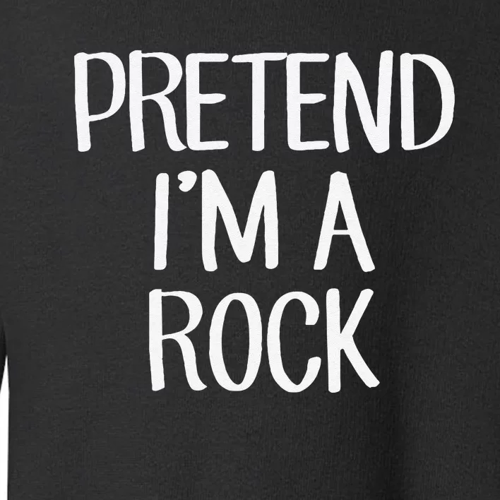 Pretend IM A Rock Costume Family Lazy Easy Halloween Toddler Sweatshirt