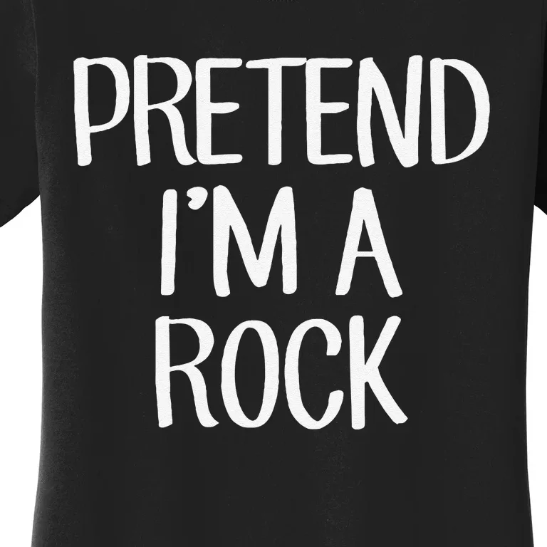 Pretend IM A Rock Costume Family Lazy Easy Halloween Women's T-Shirt