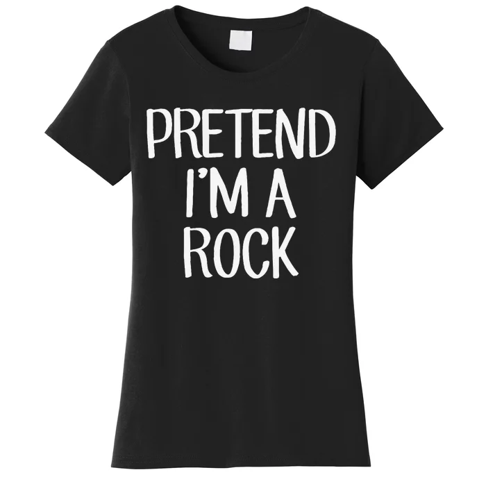 Pretend IM A Rock Costume Family Lazy Easy Halloween Women's T-Shirt