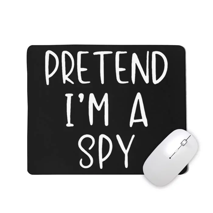 Pretend IM A Spy Halloween Simple Funny Mousepad