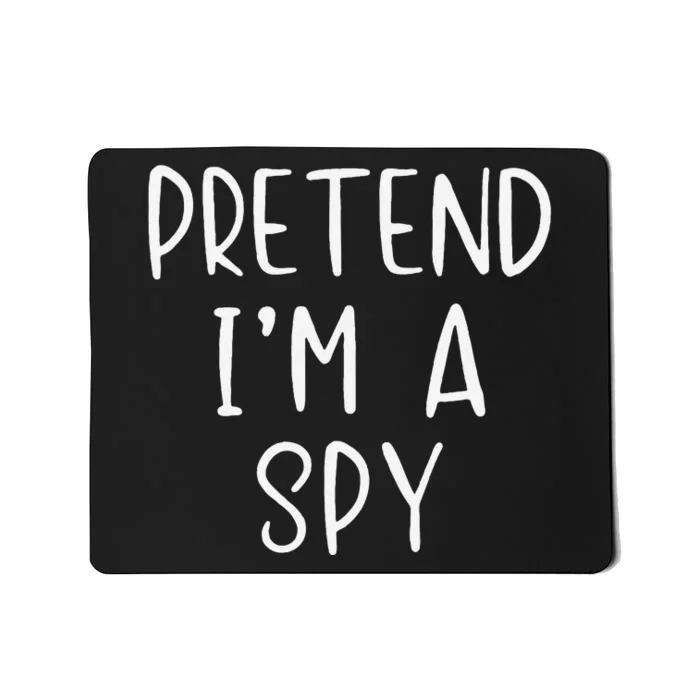 Pretend IM A Spy Halloween Simple Funny Mousepad