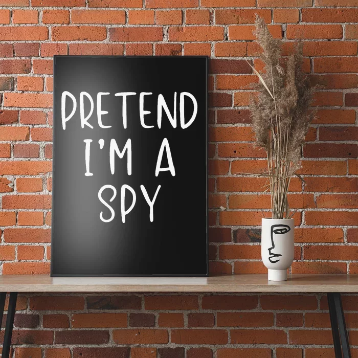 Pretend IM A Spy Halloween Simple Funny Poster