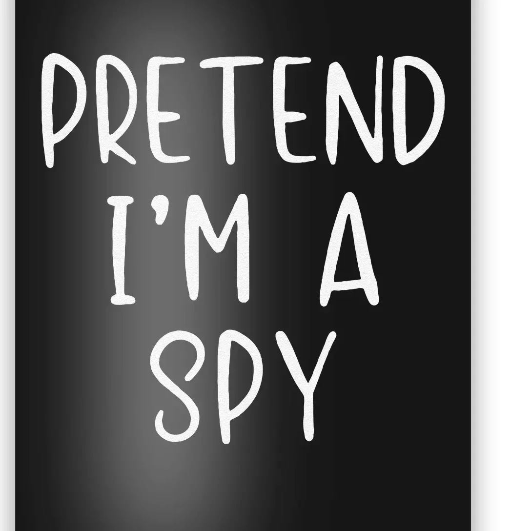 Pretend IM A Spy Halloween Simple Funny Poster