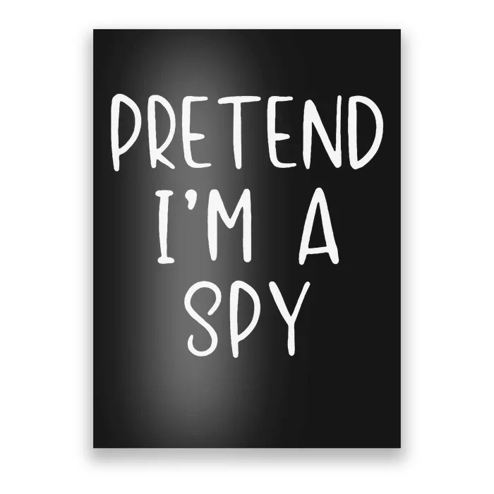 Pretend IM A Spy Halloween Simple Funny Poster