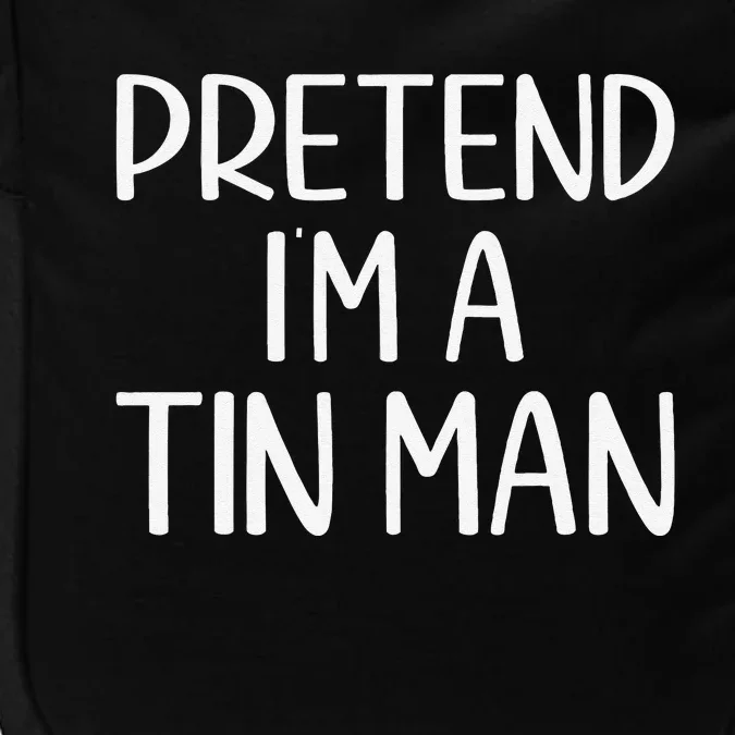 Pretend IM A Tin Man Halloween Lazy Halloween Party Costume Impact Tech Backpack