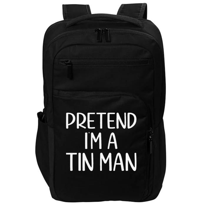 Pretend IM A Tin Man Halloween Lazy Halloween Party Costume Impact Tech Backpack