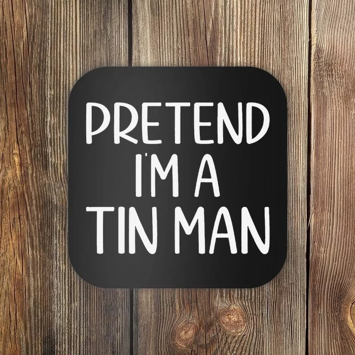 Pretend IM A Tin Man Halloween Lazy Halloween Party Costume Coaster